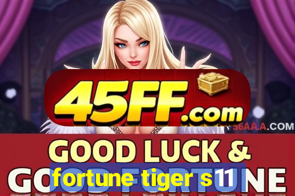fortune tiger s11
